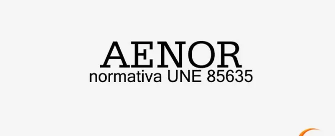 AENOR normativa UNE 85635